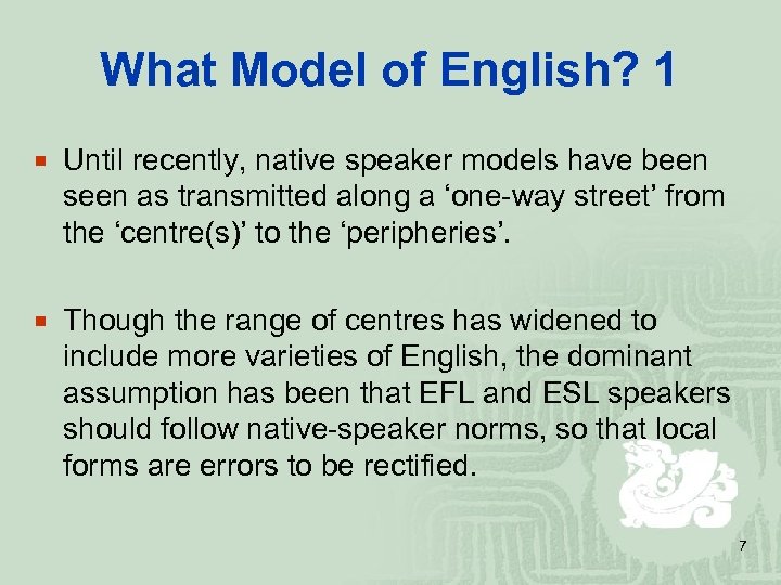 What Model of English? 1 ¡ Until recently, native speaker models have been seen