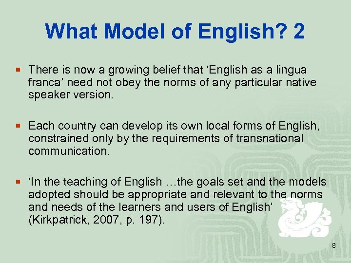 What Model of English? 2 ¡ There is now a growing belief that ‘English