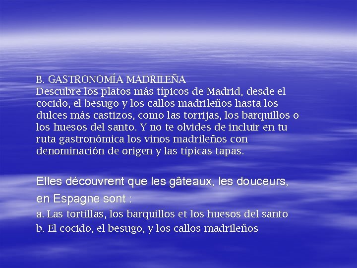 B. GASTRONOMÍA MADRILEÑA Descubre los platos más típicos de Madrid, desde el cocido, el