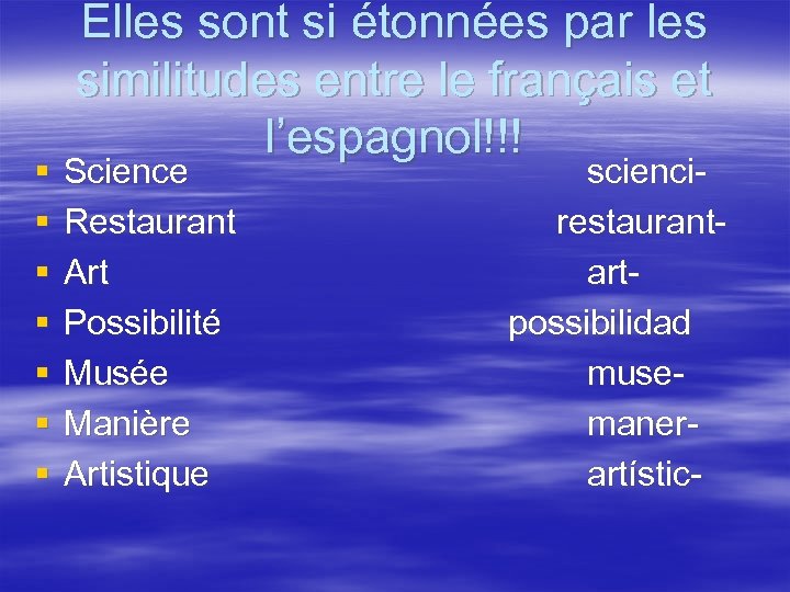 § § § § Elles sont si étonnées par les similitudes entre le français