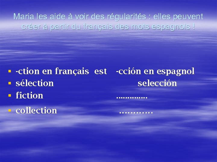 Maria les aide à voir des régularités : elles peuvent créer à partir du