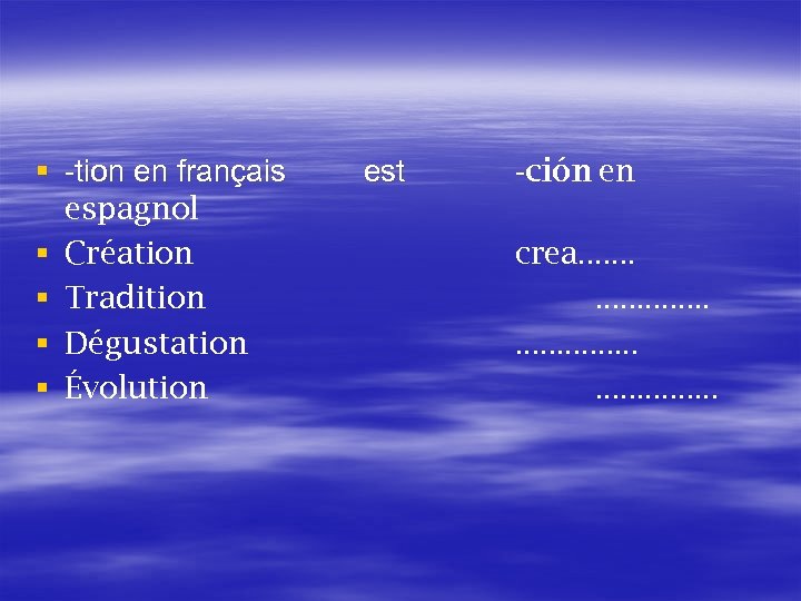 § tion en français espagnol § Création § Tradition § Dégustation § Évolution est