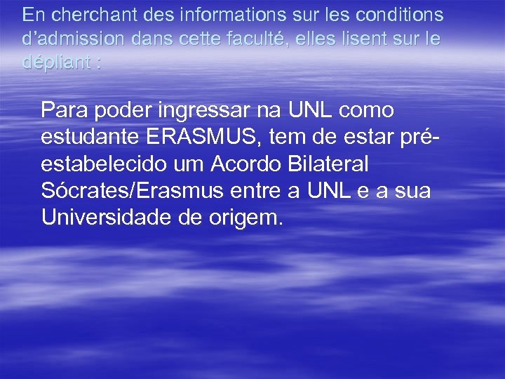 En cherchant des informations sur les conditions d’admission dans cette faculté, elles lisent sur