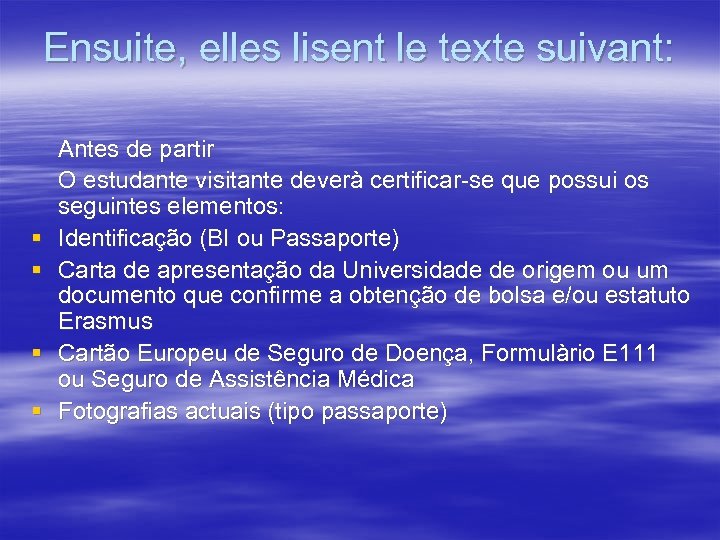Ensuite, elles lisent le texte suivant: § § Antes de partir O estudante visitante