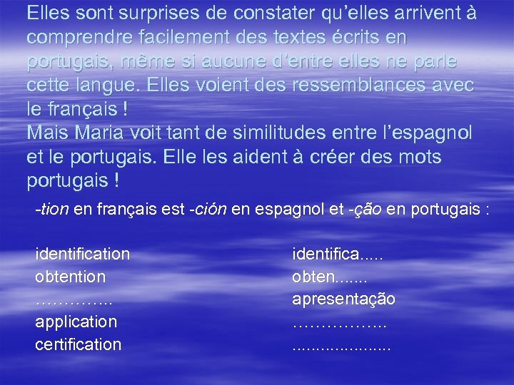 Elles sont surprises de constater qu’elles arrivent à comprendre facilement des textes écrits en