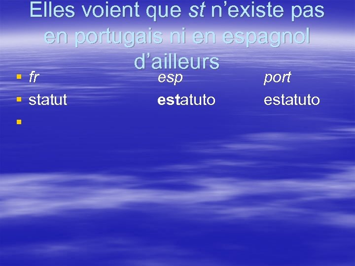 Elles voient que st n’existe pas en portugais ni en espagnol d’ailleurs § fr