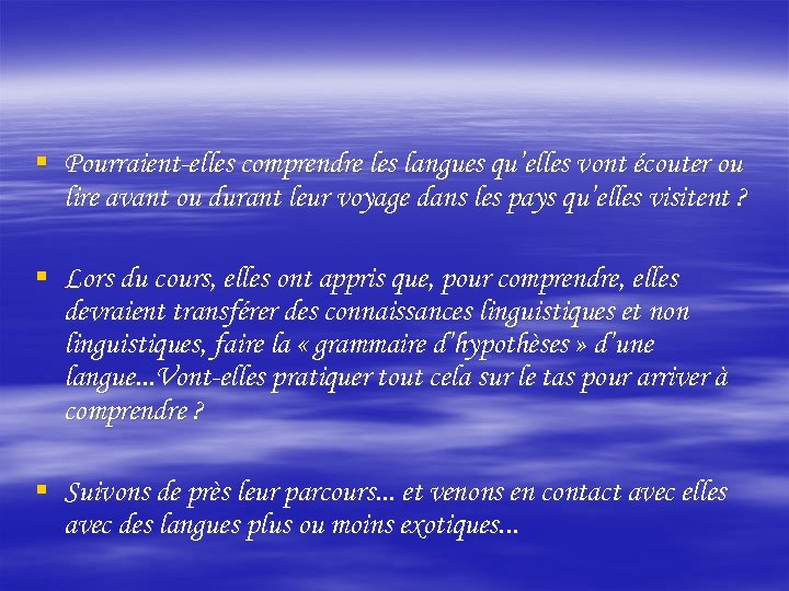 § Pourraient-elles comprendre les langues qu’elles vont écouter ou lire avant ou durant leur