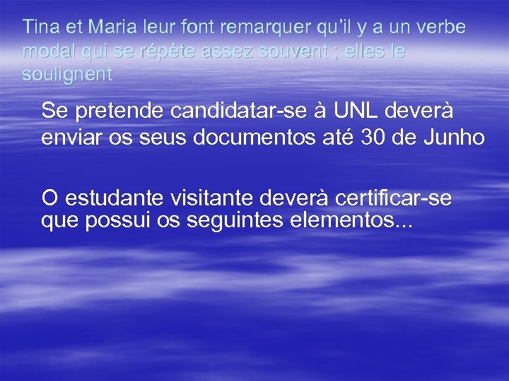 Tina et Maria leur font remarquer qu’il y a un verbe modal qui se