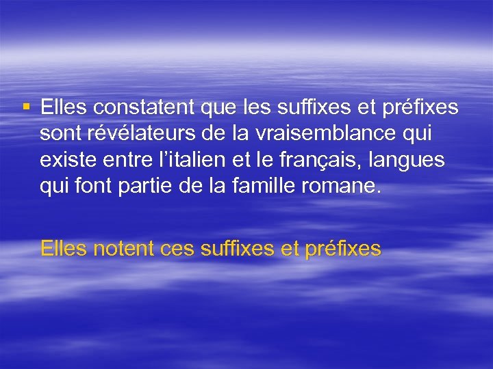 § Elles constatent que les suffixes et préfixes sont révélateurs de la vraisemblance qui