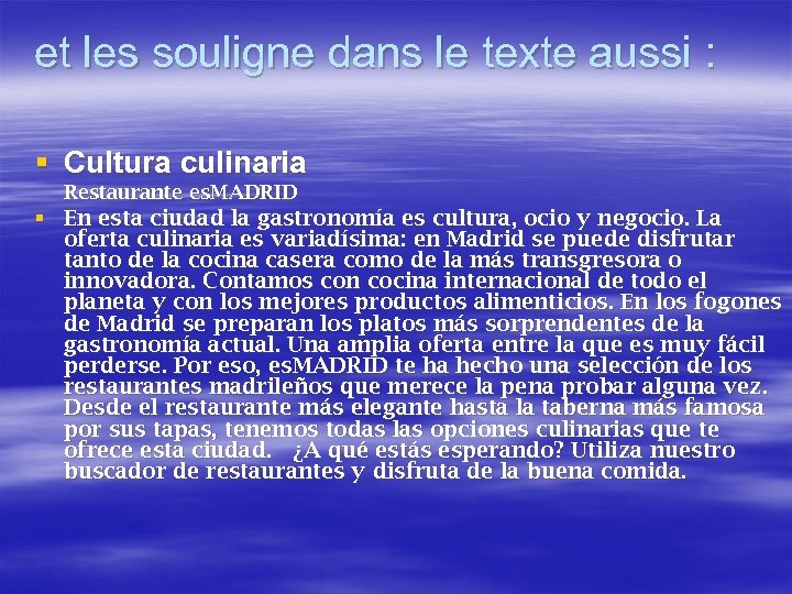 et les souligne dans le texte aussi : § Cultura culinaria Restaurante es. MADRID