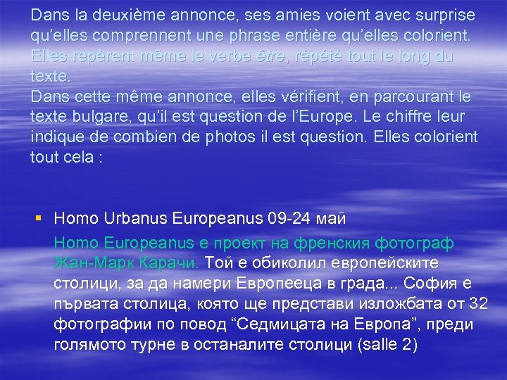 Dans la deuxième annonce, ses amies voient avec surprise qu’elles comprennent une phrase entière