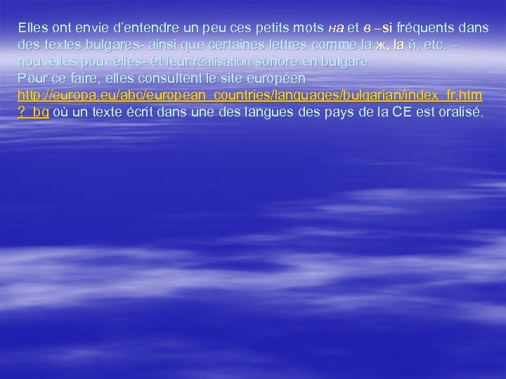 Elles ont envie d’entendre un peu ces petits mots на et в –si fréquents