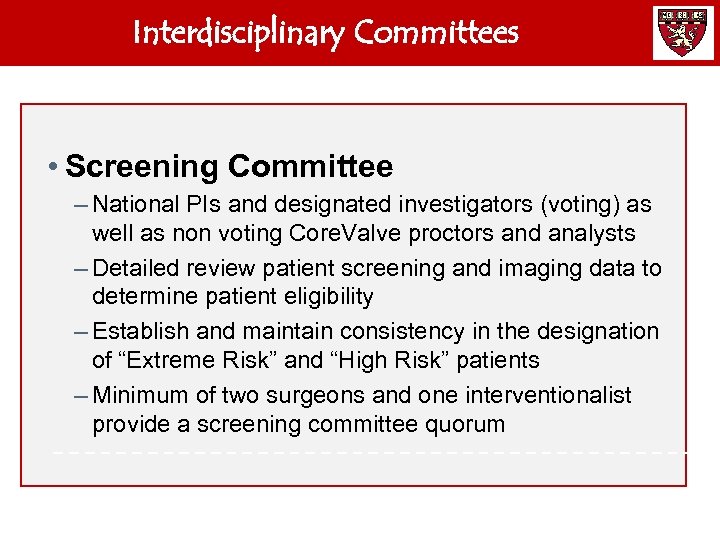 Interdisciplinary Committees • Screening Committee – National PIs and designated investigators (voting) as well