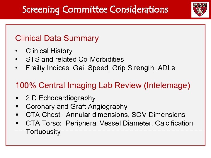 Screening Committee Considerations Clinical Data Summary • • • Clinical History STS and related