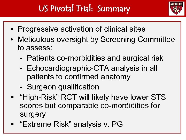 US Pivotal Trial: Summary • Progressive activation of clinical sites • Meticulous oversight by