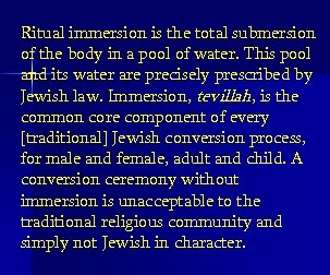 Ritual immersion is the total submersion of the body in a pool of water.