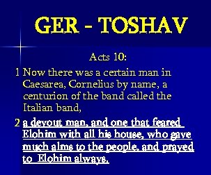 GER - TOSHAV Acts 10: 1 Now there was a certain man in Caesarea,