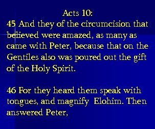 Acts 10: 45 And they of the circumcision that believed were amazed, as many