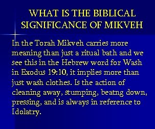 WHAT IS THE BIBLICAL SIGNIFICANCE OF MIKVEH In the Torah Mikveh carries more meaning