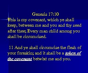 Genesis 17: 10 This is my covenant, which ye shall keep, between me and