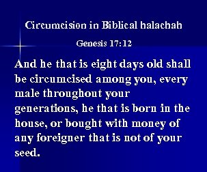 Circumcision in Biblical halachah Genesis 17: 12 And he that is eight days old