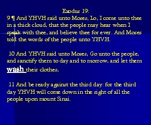 Exodus 19: 9 ¶ And YHVH said unto Moses, Lo, I come unto thee