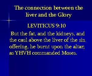 The connection between the liver and the Glory LEVITICUS 9: 10 But the fat,
