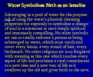 Water Symbolizes Birth as an Israelite Submerging in a pool of water for the