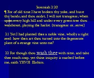 Jeremiah 2: 20 ¶ For of old time I have broken thy yoke, and