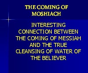 THE COMING OF MOSHIACH INTERESTING CONNECTION BETWEEN THE COMING OF MESSIAH AND THE TRUE