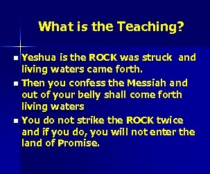 What is the Teaching? Yeshua is the ROCK was struck and living waters came