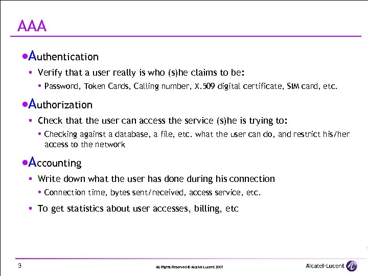 AAA ·Authentication § Verify that a user really is who (s)he claims to be: