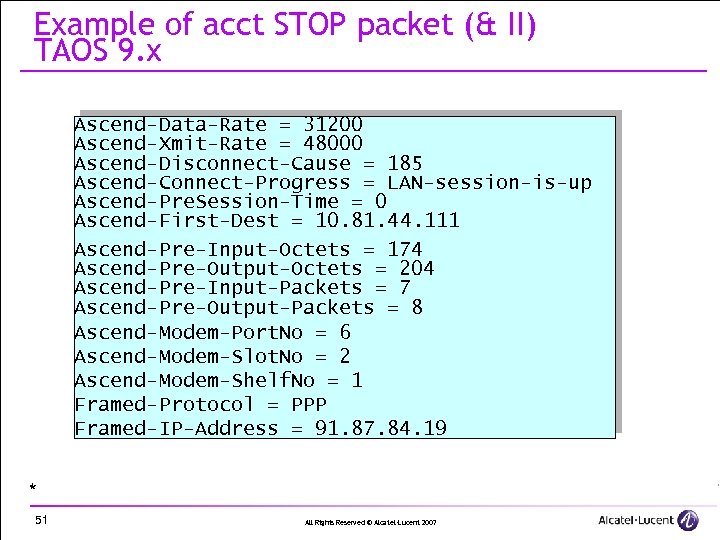 Example of acct STOP packet (& II) TAOS 9. x Ascend-Data-Rate = 31200 Ascend-Xmit-Rate