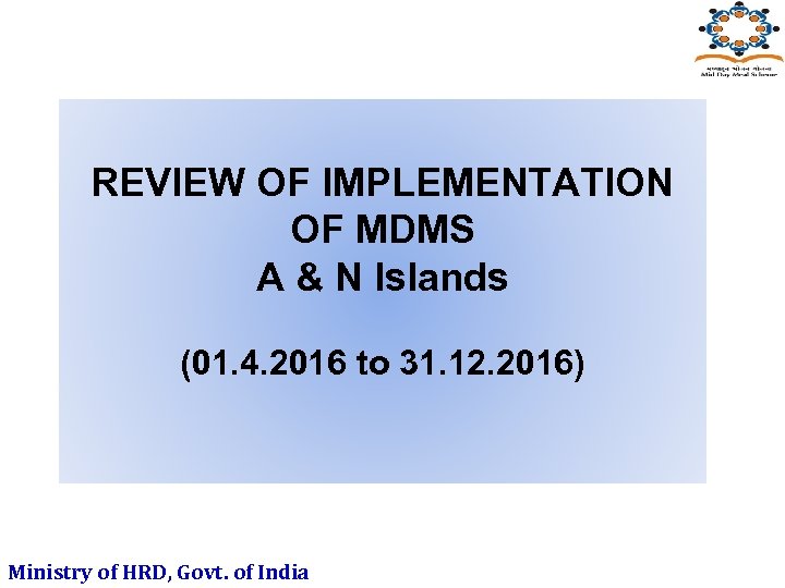 REVIEW OF IMPLEMENTATION OF MDMS A & N Islands (01. 4. 2016 to 31.