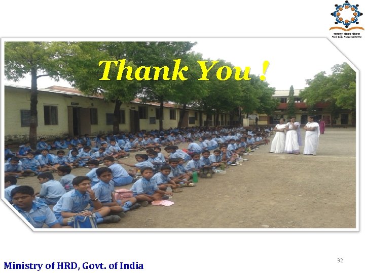 Thank You ! Ministry of HRD, Govt. of India 32 