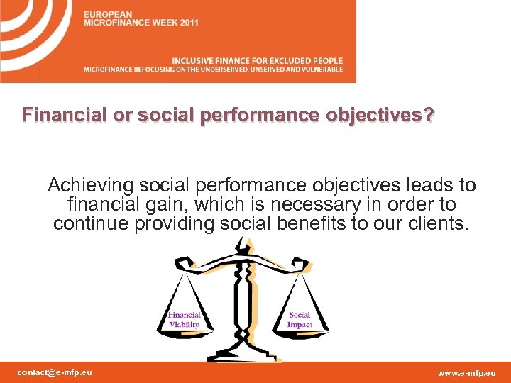 Financial or social performance objectives? Achieving social performance objectives leads to financial gain, which