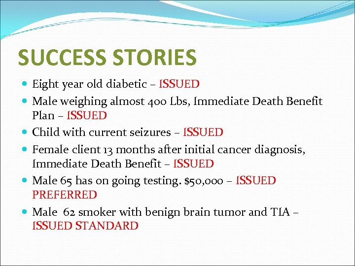 SUCCESS STORIES Eight year old diabetic – ISSUED Male weighing almost 400 Lbs, Immediate