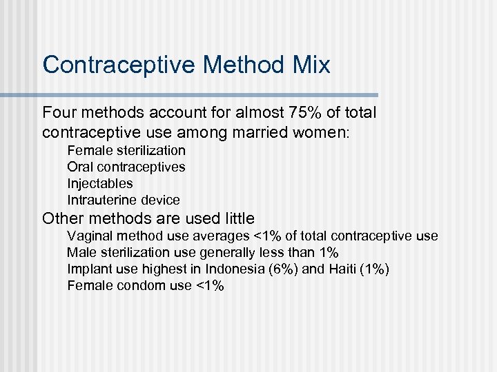 Contraceptive Method Mix Four methods account for almost 75% of total contraceptive use among