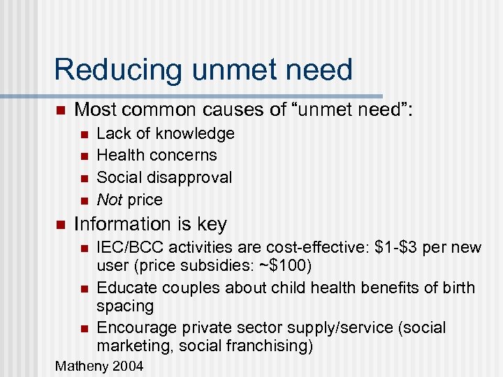 Reducing unmet need n Most common causes of “unmet need”: n n n Lack