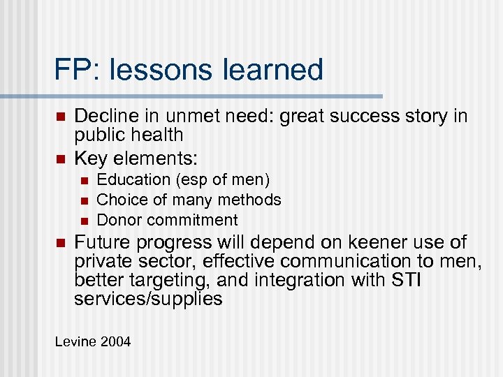 FP: lessons learned n n Decline in unmet need: great success story in public