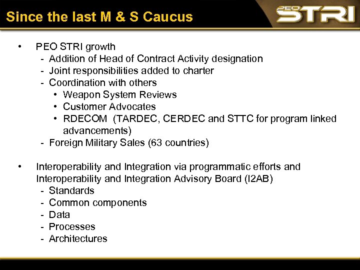 Since the last M & S Caucus • PEO STRI growth Addition of Head