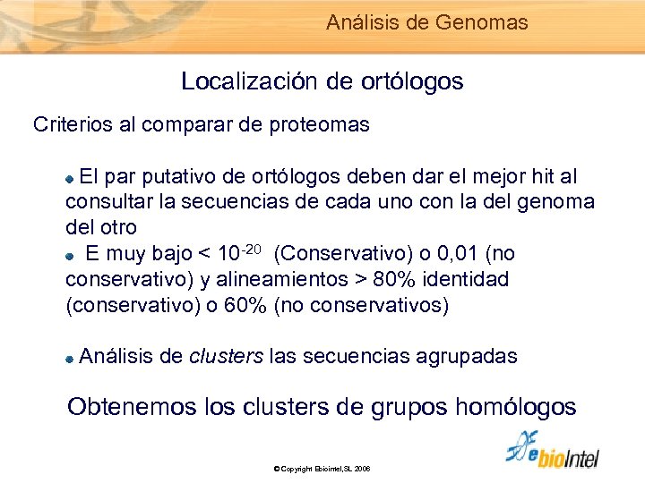 Análisis de Genomas Localización de ortólogos Criterios al comparar de proteomas El par putativo