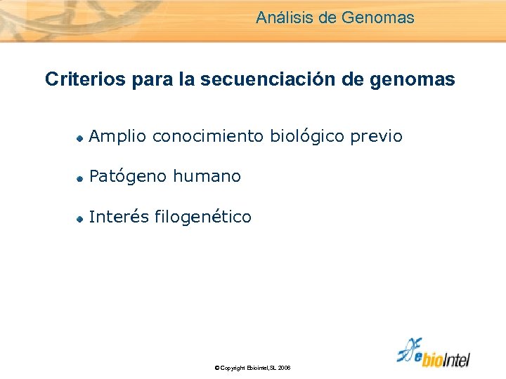 Análisis de Genomas Criterios para la secuenciación de genomas Amplio conocimiento biológico previo Patógeno