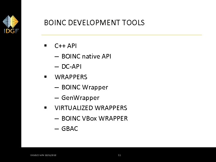 BOINC DEVELOPMENT TOOLS § § § C++ API – BOINC native API – DC-API