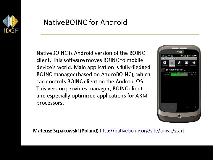 Native. BOINC for Android Native. BOINC is Android version of the BOINC client. This