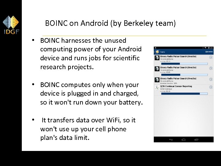 BOINC on Android (by Berkeley team) • BOINC harnesses the unused computing power of
