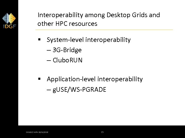 Interoperability among Desktop Grids and other HPC resources § System-level interoperability – 3 G-Bridge