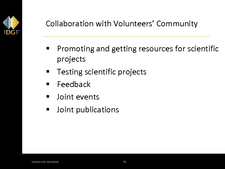 Collaboration with Volunteers’ Community § Promoting and getting resources for scientific projects § Testing