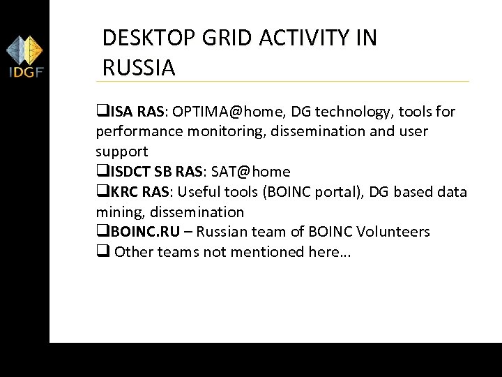DESKTOP GRID ACTIVITY IN RUSSIA q. ISA RAS: OPTIMA@home, DG technology, tools for performance