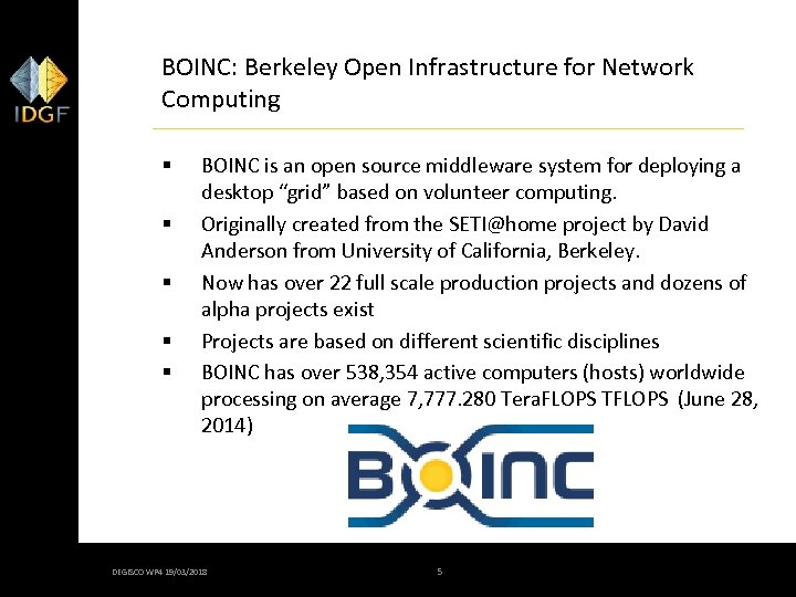 BOINC: Berkeley Open Infrastructure for Network Computing § § § BOINC is an open